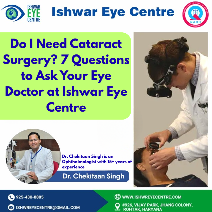 Do I Need Cataract Surgery? 7 Questions to Ask Your Eye Doctor at Ishwar Eye Centre